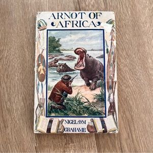 Antique‎ 1926 1st Printing Book - Arnot Of Africa By Nigel B. M. Grahame, B. A